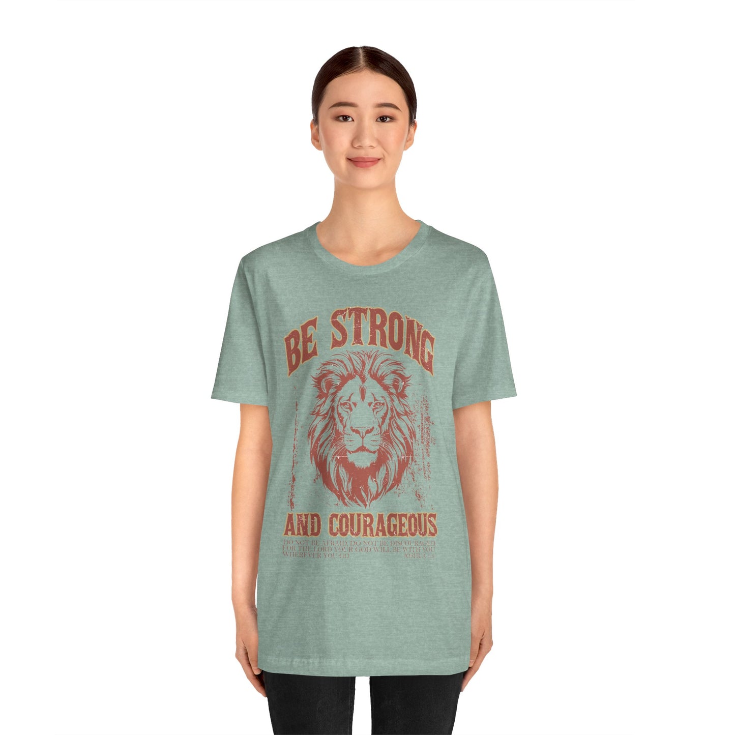 Be Strong and Courageous Lion Tee, Inspirational Shirt for Men & Women, Motivational Gift, Spiritual Apparel, Gym Wear