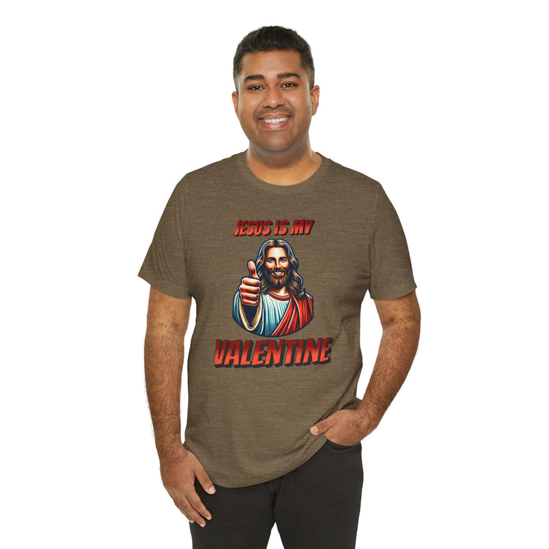 Jesus is my Valentine Unisex Shirt, Religious Gift, Christian Apparel, Faith Tee, Bible Verse Shirt