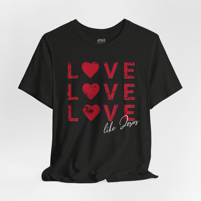 Love Like Jesus T-Shirt, Faith-Based Apparel, Christian Clothing, Inspirational Tee, Gift for Believers