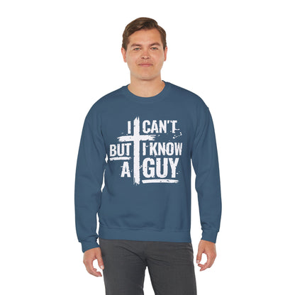 Funny I Can't But I Know a Guy Sweatshirt