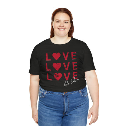 Love Like Jesus T-Shirt, Faith-Based Apparel, Christian Clothing, Inspirational Tee, Gift for Believers