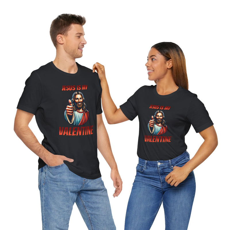 Jesus is my Valentine Unisex Shirt, Religious Gift, Christian Apparel, Faith Tee, Bible Verse Shirt
