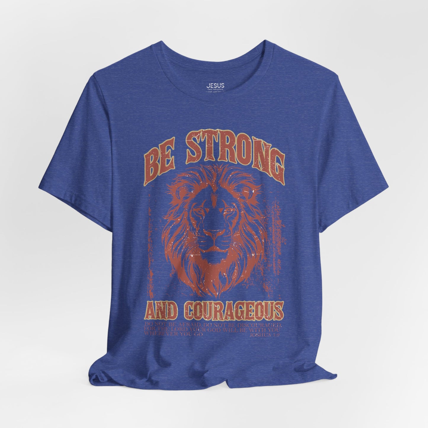 Be Strong and Courageous Lion Tee, Inspirational Shirt for Men & Women, Motivational Gift, Spiritual Apparel, Gym Wear