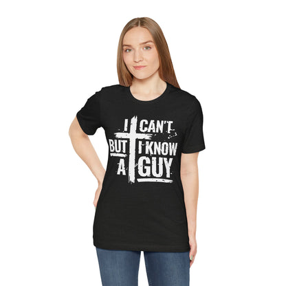 I Can't But I Know a Guy T-Shirt