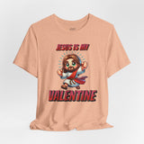 Jesus is my Valentine Great Gift for Him or Her Jersey Short Sleeve Tee, Love Tee, Romantic Shirt, Couples Shirt