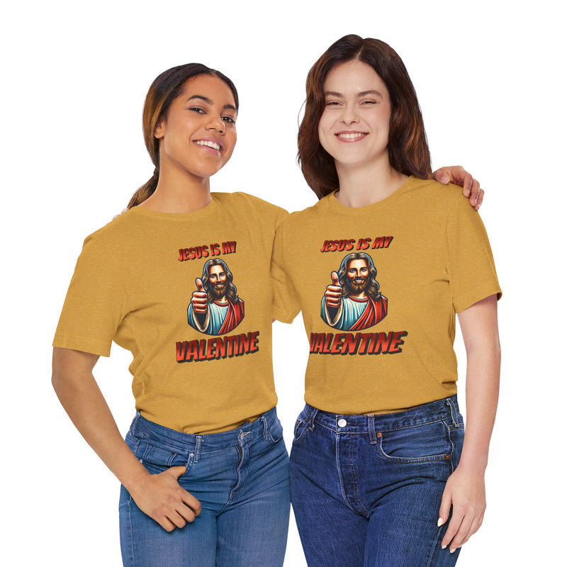 Jesus is my Valentine Unisex Shirt, Religious Gift, Christian Apparel, Faith Tee, Bible Verse Shirt