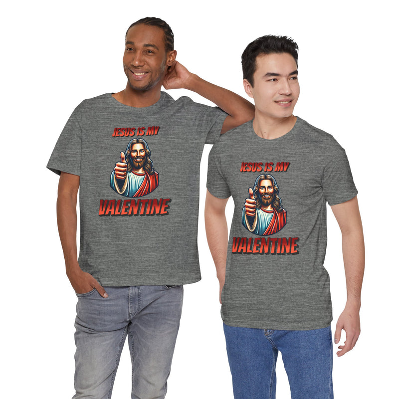 Jesus is my Valentine Unisex Shirt, Religious Gift, Christian Apparel, Faith Tee, Bible Verse Shirt