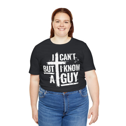 I Can't But I Know a Guy T-Shirt