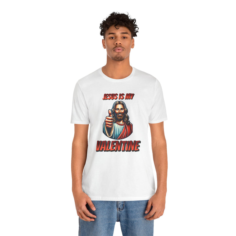 Jesus is my Valentine Unisex Shirt, Religious Gift, Christian Apparel, Faith Tee, Bible Verse Shirt