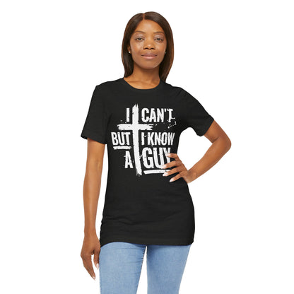 I Can't But I Know a Guy T-Shirt