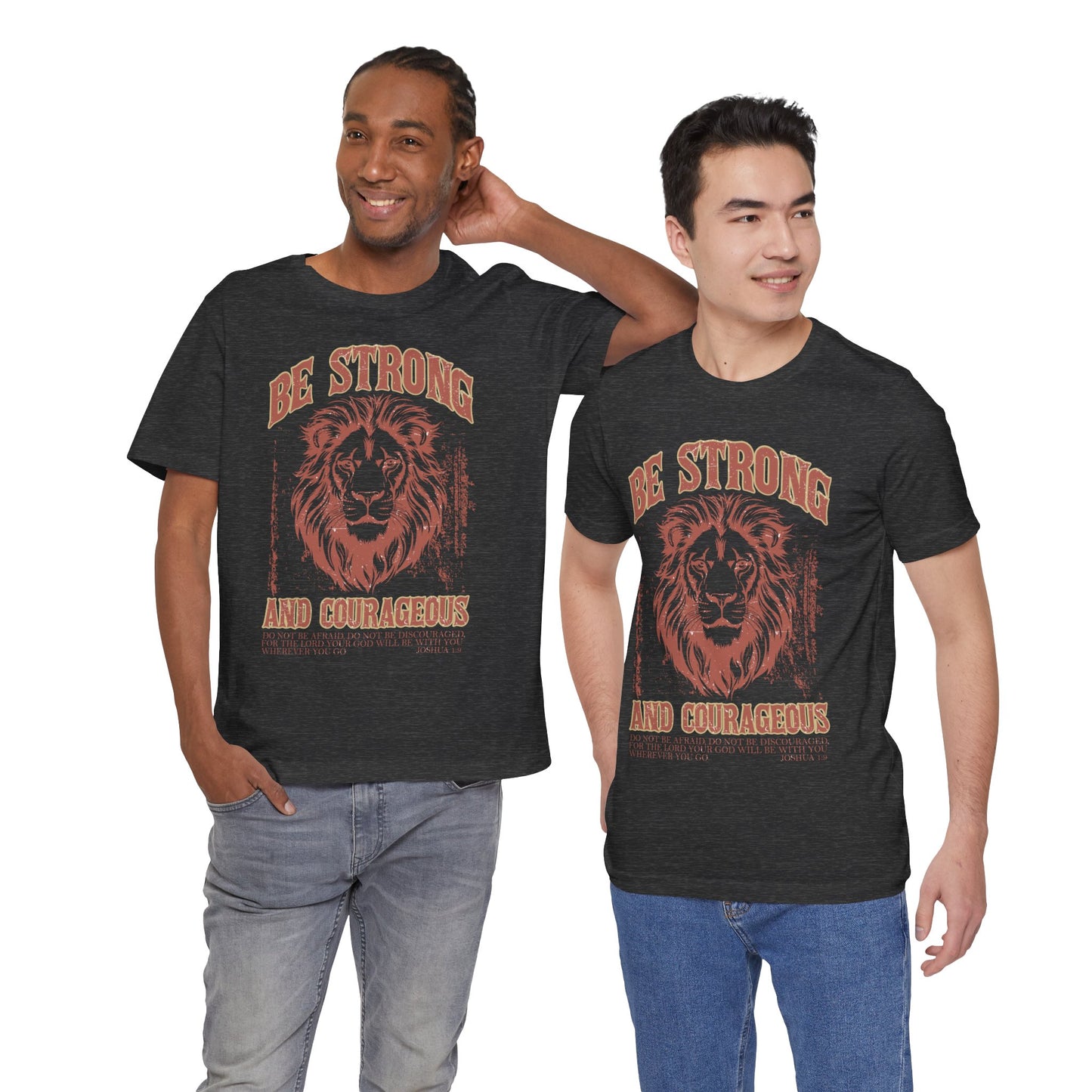 Be Strong and Courageous Lion Tee, Inspirational Shirt for Men & Women, Motivational Gift, Spiritual Apparel, Gym Wear