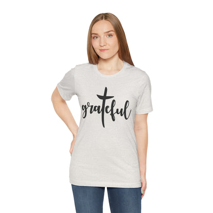 Grateful Cross Unisex Tee, Religious Shirt, Christian T-Shirt, Faith Apparel, Inspirational Top