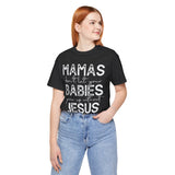 Mamas Don't Let Your Babies Grow Up Without Jesus Tee, Faith T-Shirt, Christian Top, Gift for Moms, Religious Apparel, Spiritual Wear