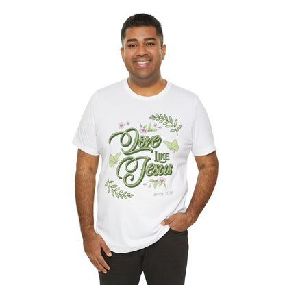 Christian T-Shirt Love Like Jesus Unisex Tee