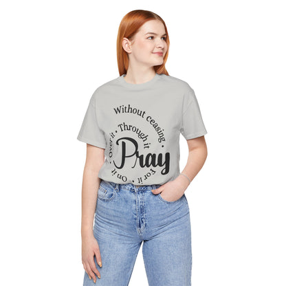 Pray Through It Unisex T-Shirt, Inspirational Graphic Tee, Religious Shirt, Christian Gift, Meditation Top