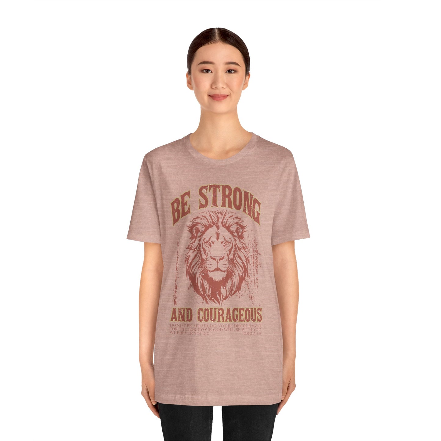 Be Strong and Courageous Lion Tee, Inspirational Shirt for Men & Women, Motivational Gift, Spiritual Apparel, Gym Wear