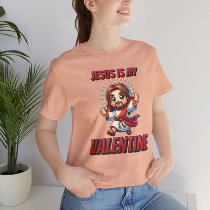 Jesus is my Valentine Great Gift for Him or Her Jersey Short Sleeve Tee, Love Tee, Romantic Shirt, Couples Shirt