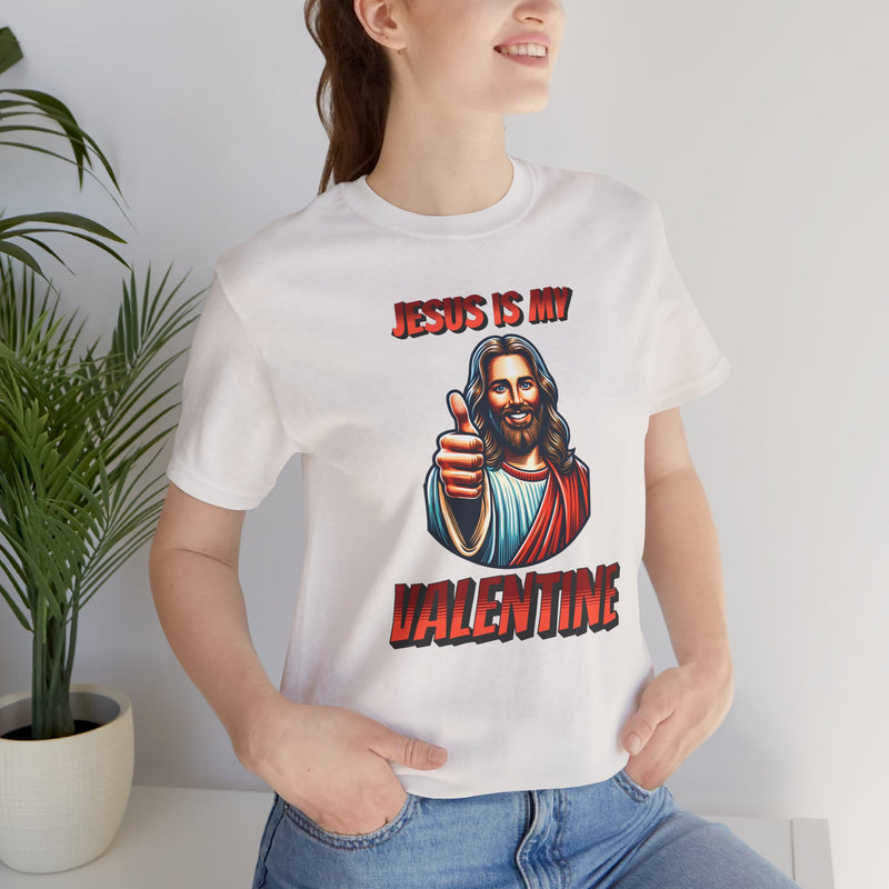 Jesus is my Valentine Unisex Shirt, Religious Gift, Christian Apparel, Faith Tee, Bible Verse Shirt