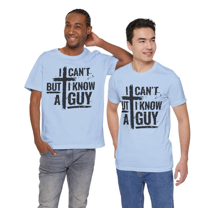 I Can't But I Know a Guy T-Shirt