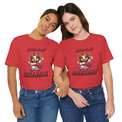 Jesus is my Valentine Great Gift for Him or Her Jersey Short Sleeve Tee, Love Tee, Romantic Shirt, Couples Shirt