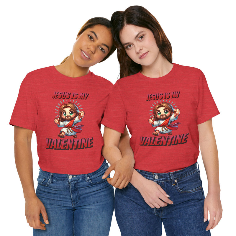 Jesus is my Valentine Great Gift for Him or Her Jersey Short Sleeve Tee, Love Tee, Romantic Shirt, Couples Shirt