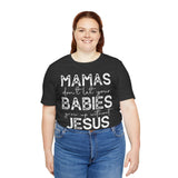 Mamas Don't Let Your Babies Grow Up Without Jesus Tee, Faith T-Shirt, Christian Top, Gift for Moms, Religious Apparel, Spiritual Wear