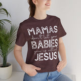 Mamas Don't Let Your Babies Grow Up Without Jesus Tee, Faith T-Shirt, Christian Top, Gift for Moms, Religious Apparel, Spiritual Wear