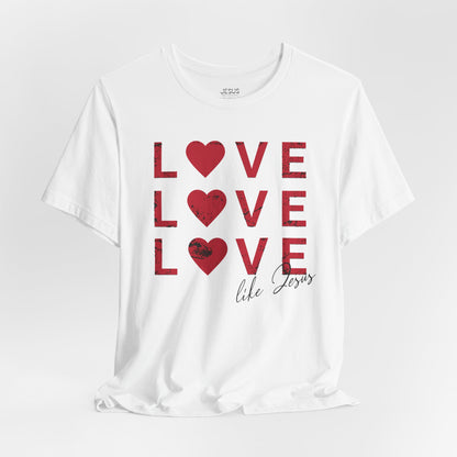 Love Like Jesus T-Shirt, Faith-Based Apparel, Christian Clothing, Inspirational Tee, Gift for Believers