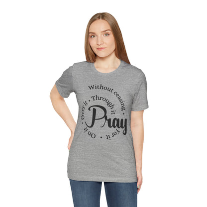 Pray Through It Unisex T-Shirt, Inspirational Graphic Tee, Religious Shirt, Christian Gift, Meditation Top