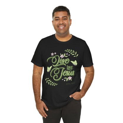 Christian T-Shirt Love Like Jesus Unisex Tee