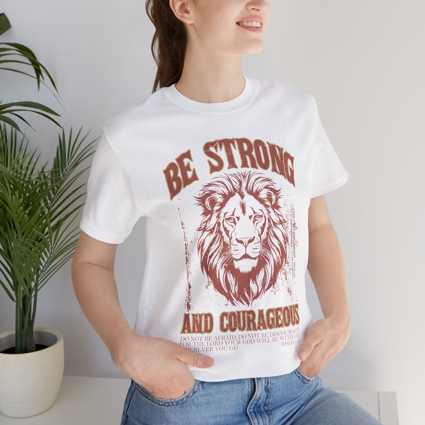 Be Strong and Courageous Lion Tee, Inspirational Shirt for Men & Women, Motivational Gift, Spiritual Apparel, Gym Wear