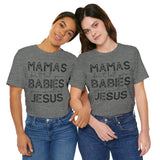 Mamas Don't Let Your Babies Grow Up Without Jesus Tee, Faith T-Shirt, Christian Top, Gift for Moms, Religious Apparel, Spiritual Wear