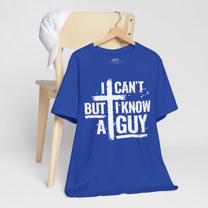 I Can't But I Know a Guy T-Shirt