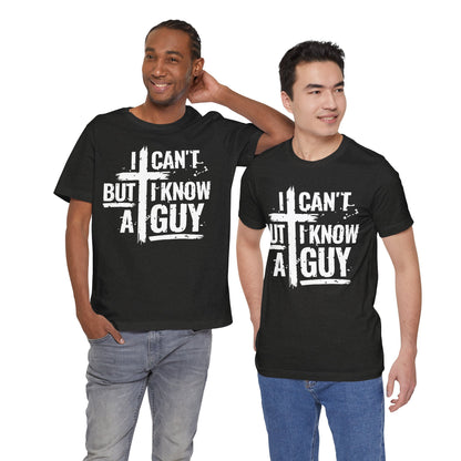 I Can't But I Know a Guy T-Shirt