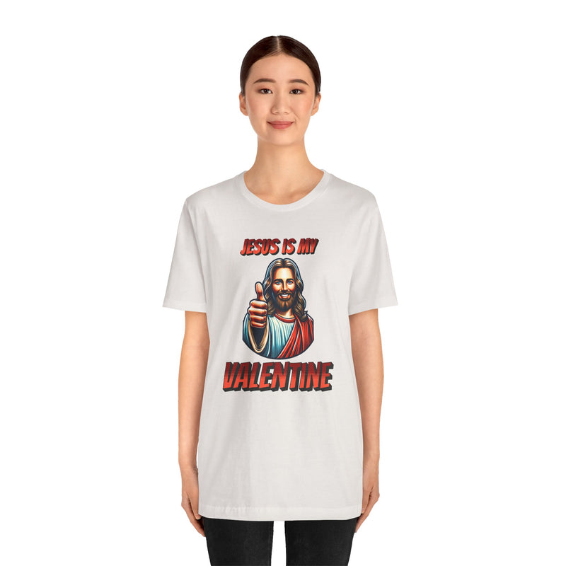 Jesus is my Valentine Unisex Shirt, Religious Gift, Christian Apparel, Faith Tee, Bible Verse Shirt