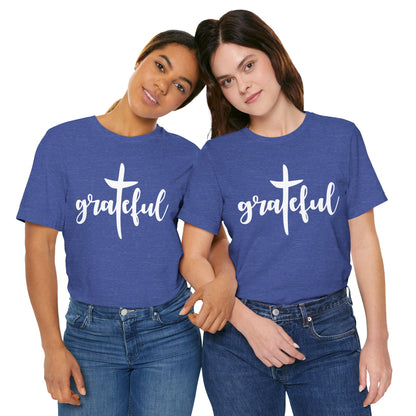 Grateful Cross Unisex Tee, Religious Shirt, Christian T-Shirt, Faith Apparel, Inspirational Top