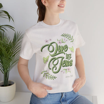 Christian T-Shirt Love Like Jesus Unisex Tee