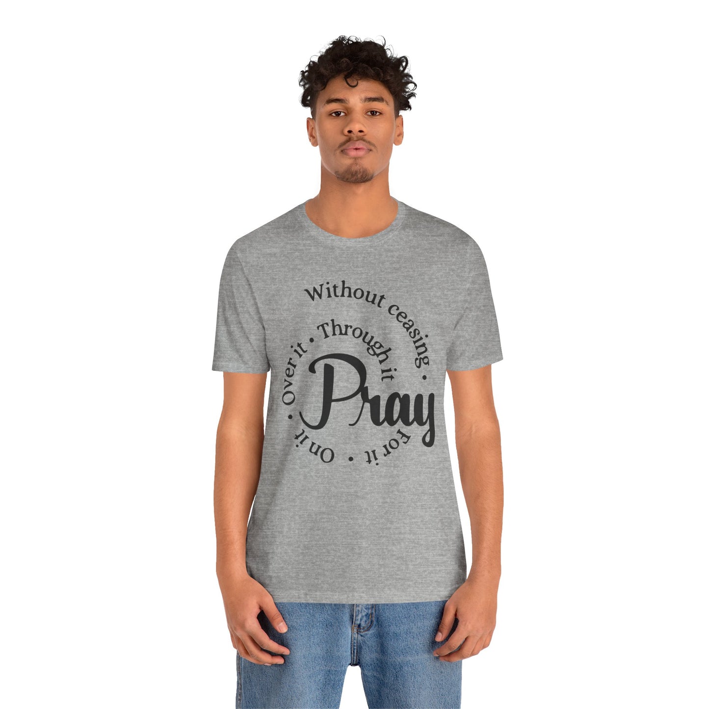 Pray Through It Unisex T-Shirt, Inspirational Graphic Tee, Religious Shirt, Christian Gift, Meditation Top