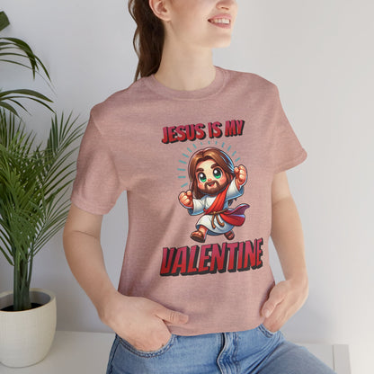 Jesus is my Valentine Great Gift for Him or Her Jersey Short Sleeve Tee, Love Tee, Romantic Shirt, Couples Shirt