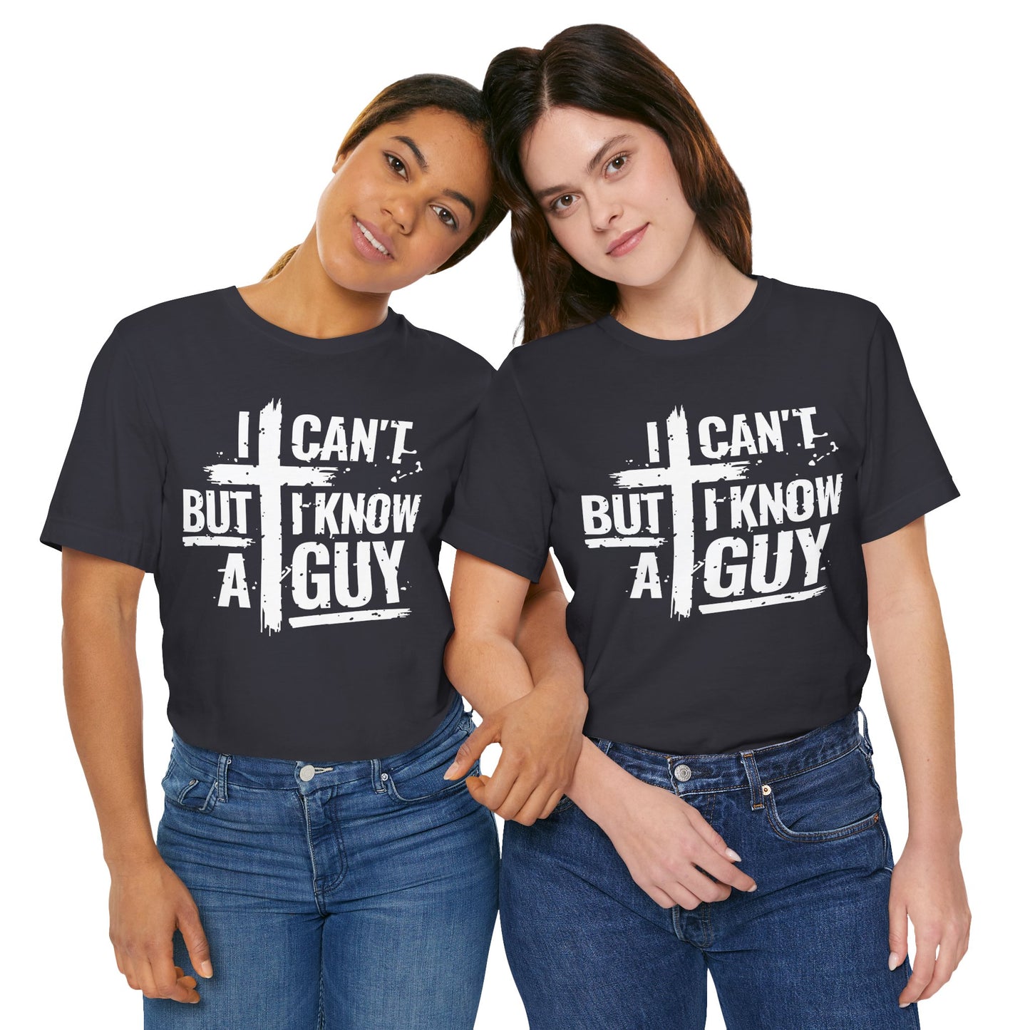 I Can't But I Know a Guy T-Shirt