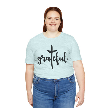 Grateful Cross Unisex Tee, Religious Shirt, Christian T-Shirt, Faith Apparel, Inspirational Top