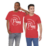 Pray Through It Unisex T-Shirt, Inspirational Graphic Tee, Religious Shirt, Christian Gift, Meditation Top