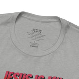 Jesus is my Valentine Great Gift for Him or Her Jersey Short Sleeve Tee, Love Tee, Romantic Shirt, Couples Shirt