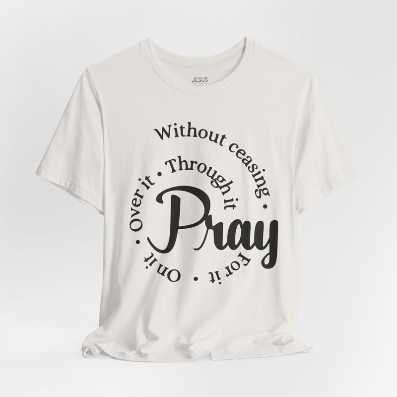Pray Through It Unisex T-Shirt, Inspirational Graphic Tee, Religious Shirt, Christian Gift, Meditation Top