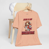 Jesus is my Valentine Great Gift for Him or Her Jersey Short Sleeve Tee, Love Tee, Romantic Shirt, Couples Shirt