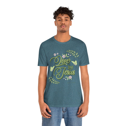 Christian T-Shirt Love Like Jesus Unisex Tee