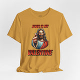 Jesus is my Valentine Unisex Shirt, Religious Gift, Christian Apparel, Faith Tee, Bible Verse Shirt