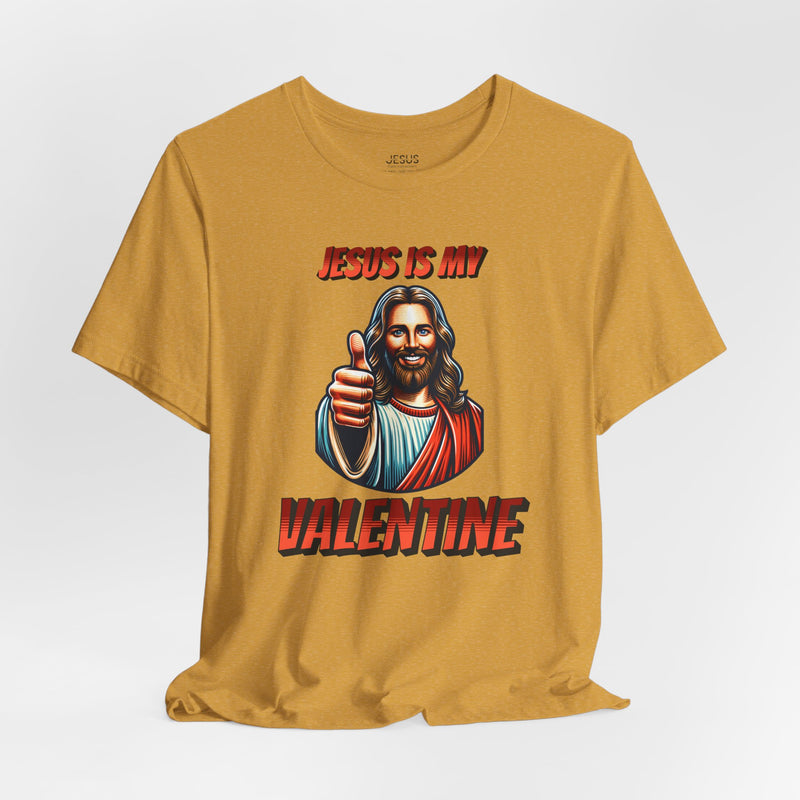 Jesus is my Valentine Unisex Shirt, Religious Gift, Christian Apparel, Faith Tee, Bible Verse Shirt