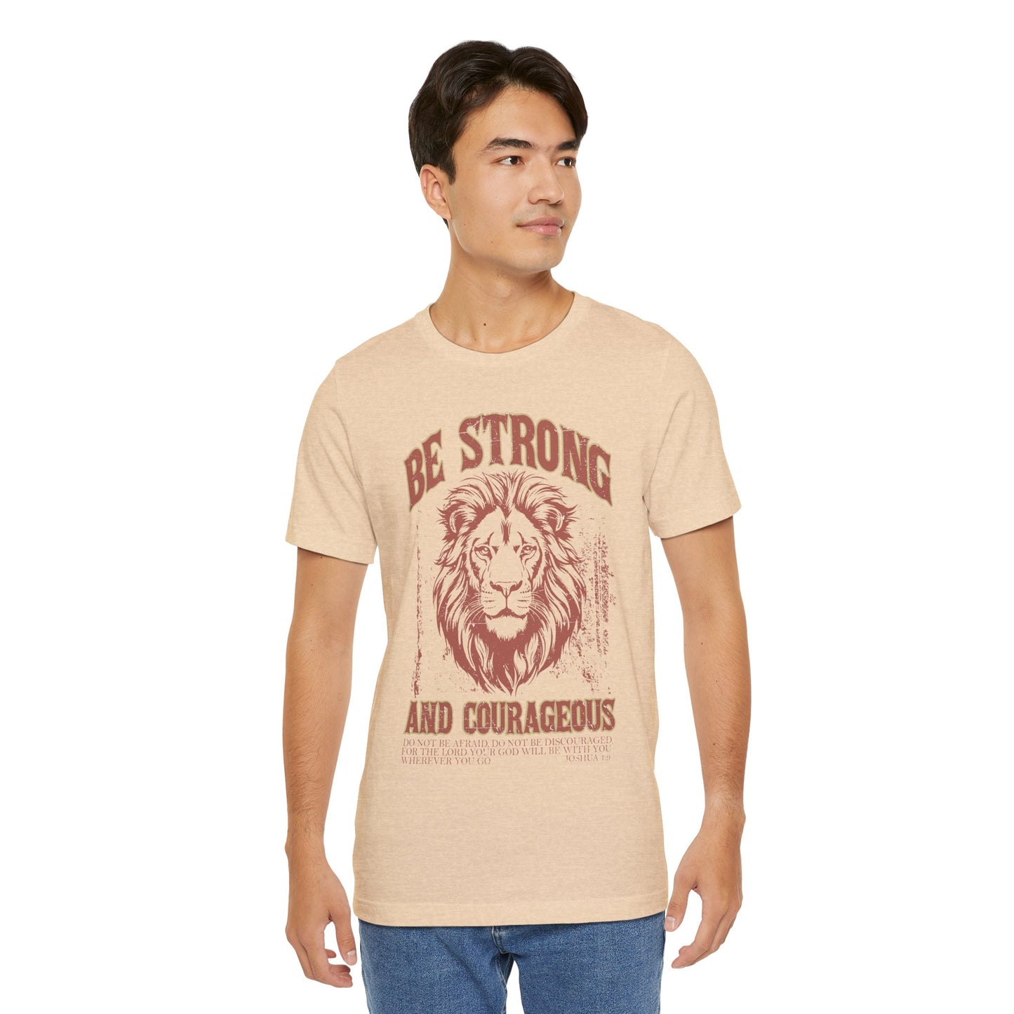 Be Strong and Courageous Lion Tee, Inspirational Shirt for Men & Women, Motivational Gift, Spiritual Apparel, Gym Wear