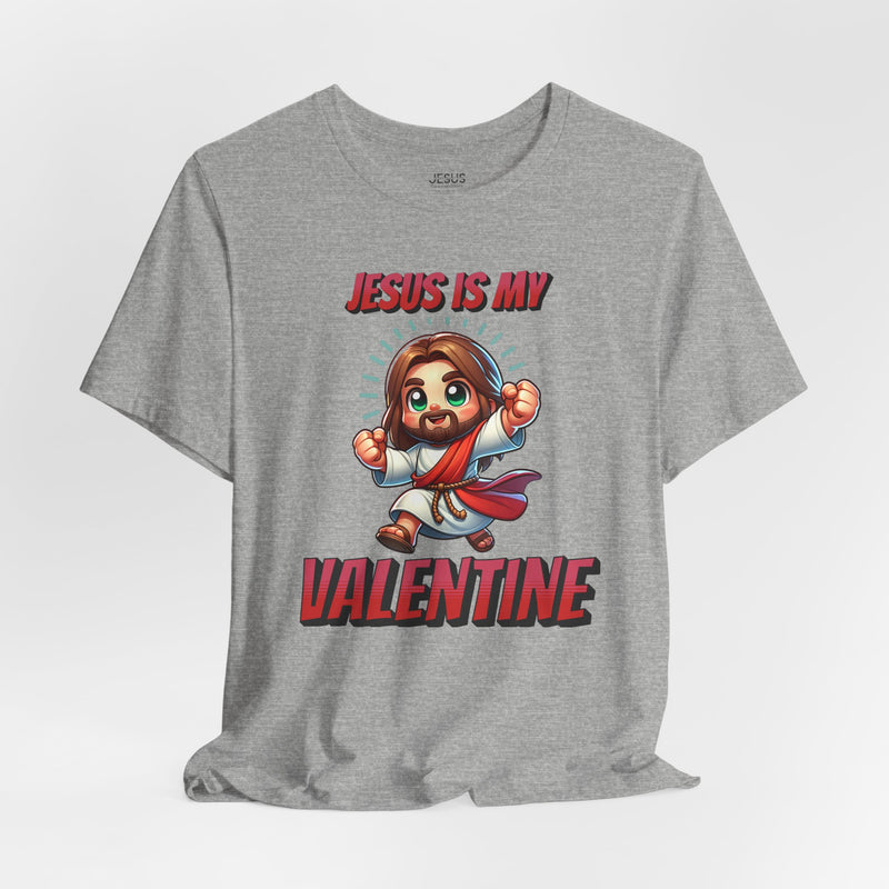 Jesus is my Valentine Great Gift for Him or Her Jersey Short Sleeve Tee, Love Tee, Romantic Shirt, Couples Shirt